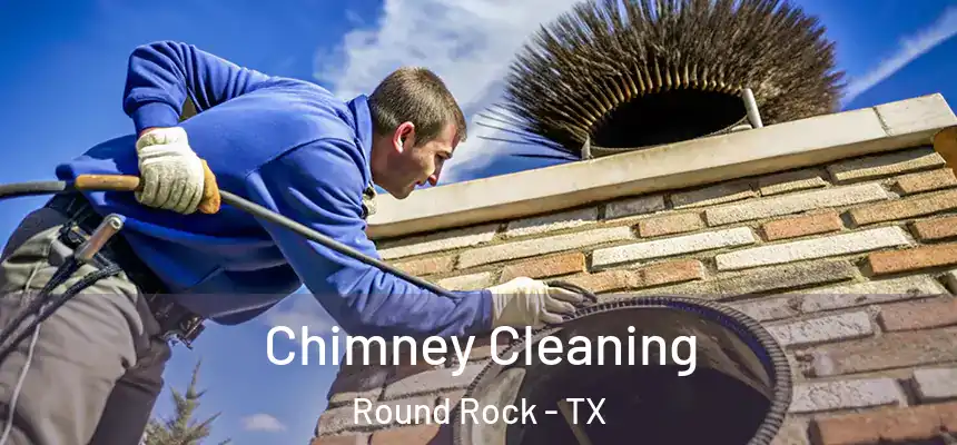  Chimney Cleaning Round Rock - TX