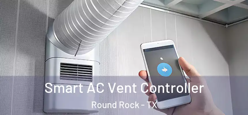  Smart AC Vent Controller Round Rock - TX